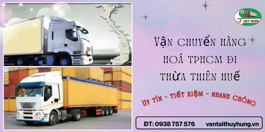 Dịch vụ vận chuyển hàng hóa TPHCM đi Thừa Thiên Huế và các tỉnh miền Trung