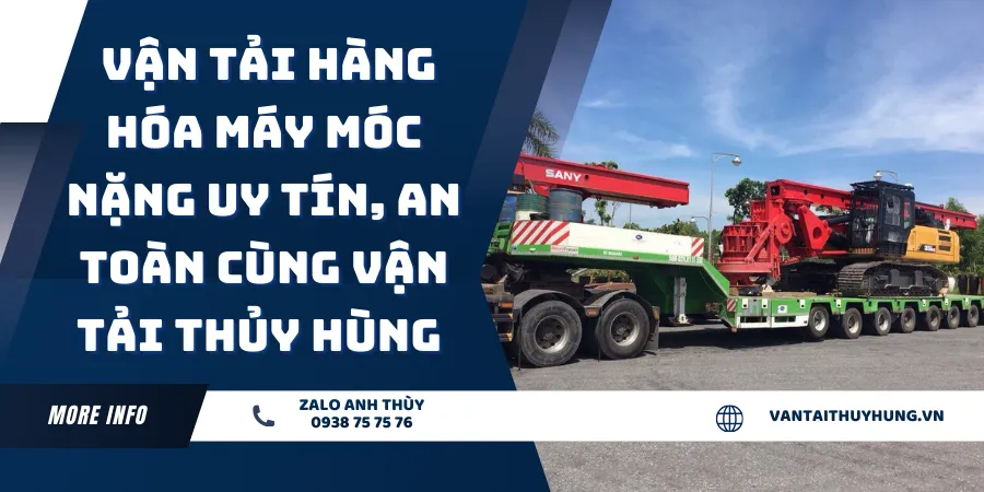 Vận tải hàng hóa máy móc nặng uy tín, an toàn cùng Vận Tải Thủy Hùng